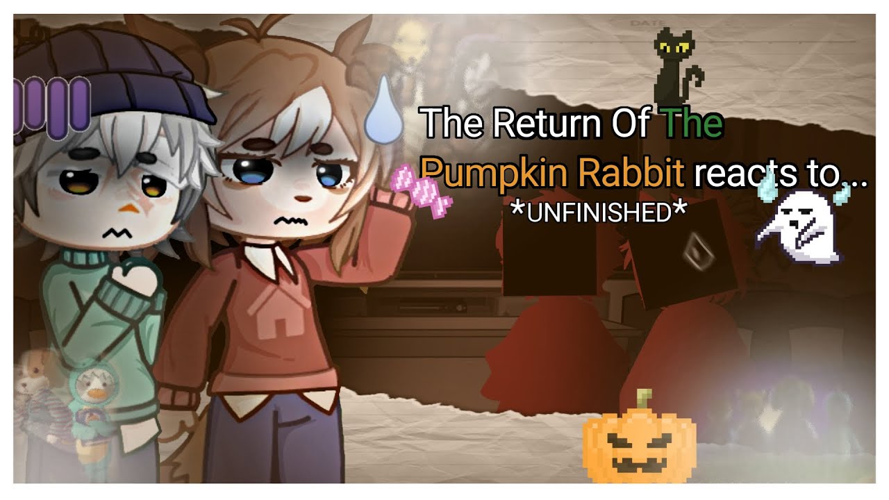 Return of the Pumpkin Rabbit react to... | 13+? | Original? | Not Good | Credits In Desc 