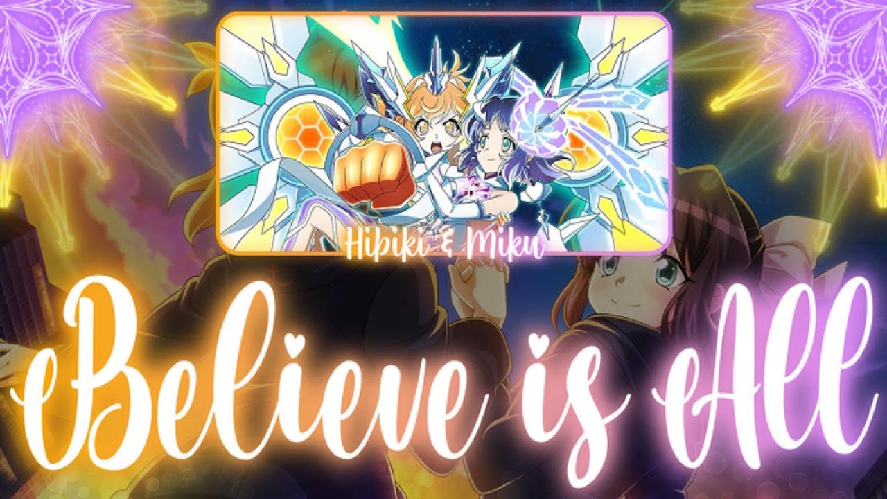【FULL】『Believe is All』— Tachibana Hibiki × Kohinata Miku — Lyrics[Kan/Rom/Eng]