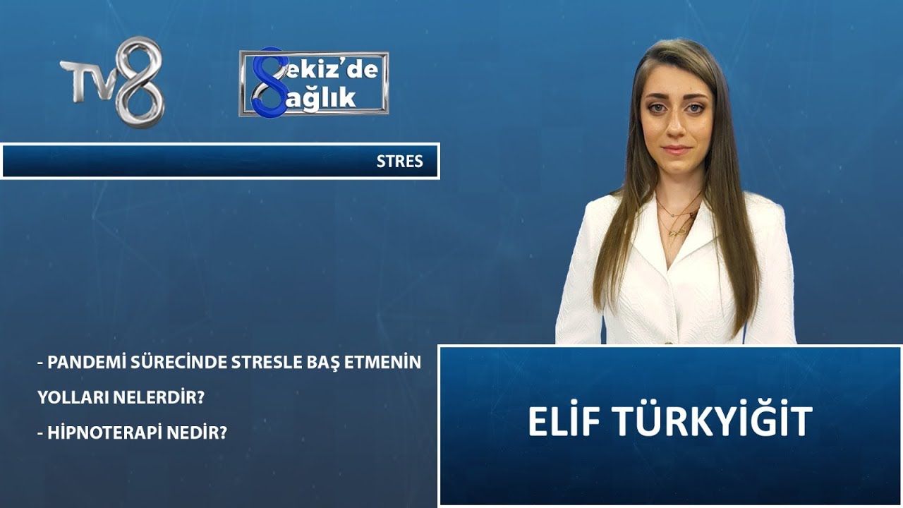 Pandemi Sürecinde Stres İle Baş Etmenin Yolları | Psikolog Elif Türkyiğit | 8'de Sağlık