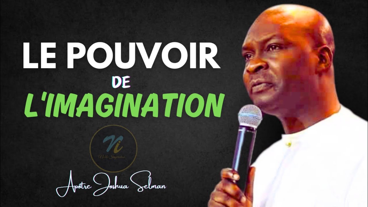 Le pouvoir de l'imagination|Apôtre Joshua Selman en Français| Noble Inspiration
