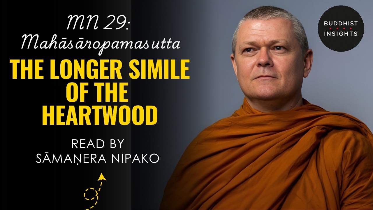 MN 29 - Mahāsāropamasutta | The Longer Simile of the Heartwood - Bhante Sujato Translation