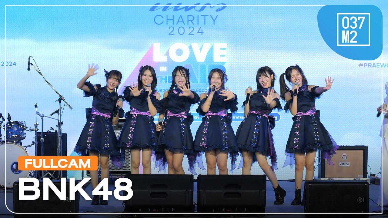 BNK48 @ PRAEW CHARITY 2024 , Parc Paragon “LOVE IN THE AIR” [Full Fancam 4K 60p] 240906