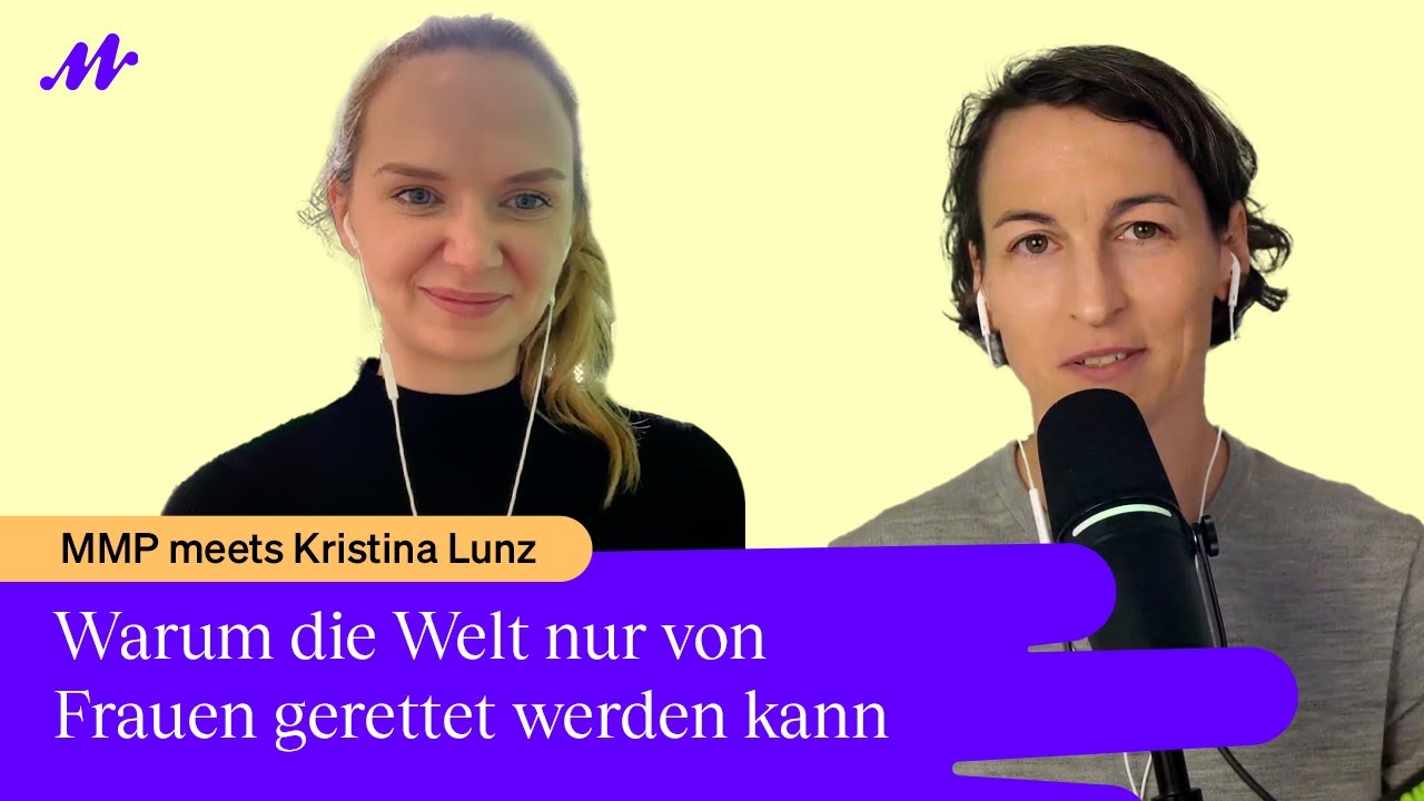MMP meets Kristina Lunz: Warum die Welt nur von Frauen gerettet werden kann
