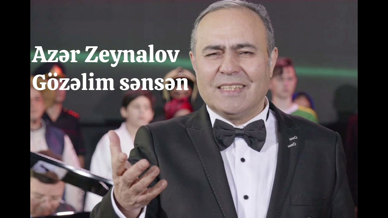 Azər Zeynalov-Gözəlim sənsə