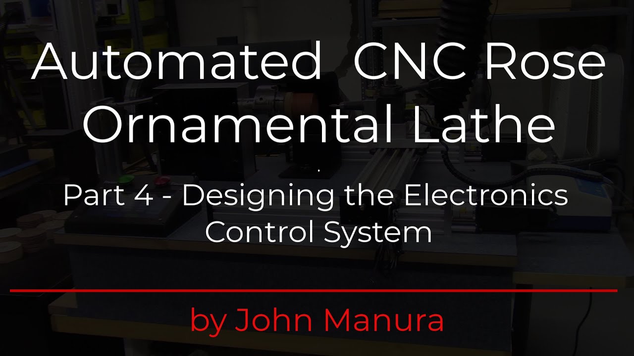 Automated CNC Rose Ornamental Lathe - Part 4 - Designing the Electronics Control System
