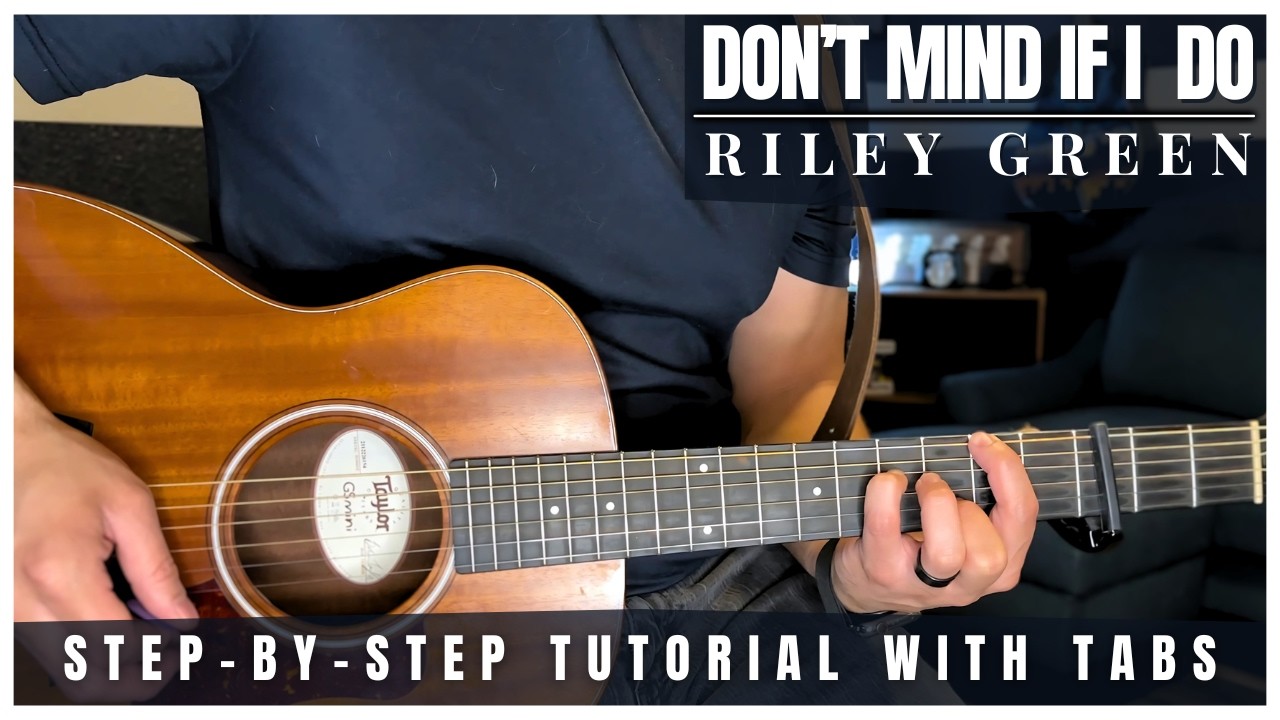Don’t Mind If I Do Riley Green (feat. Ella Langley) Guitar Lesson with Tabs