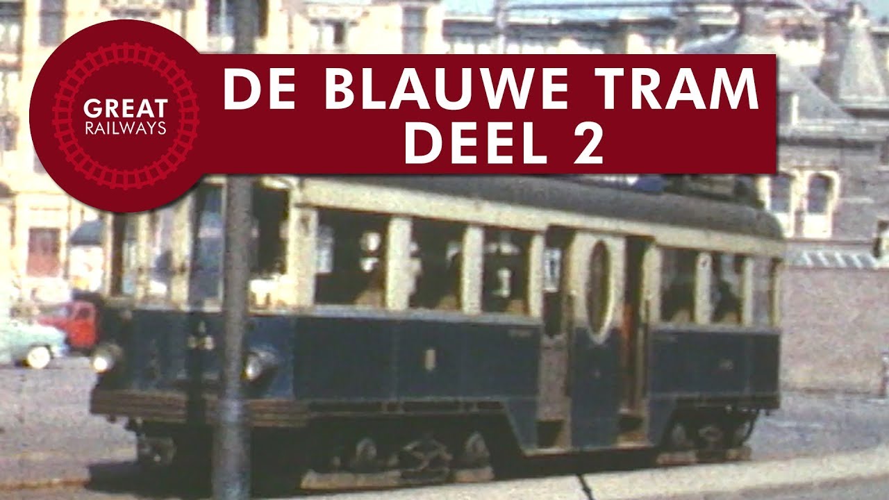 De Blauwe Tram deel 2 - Normaalspoor - Nederlands • Great Railways