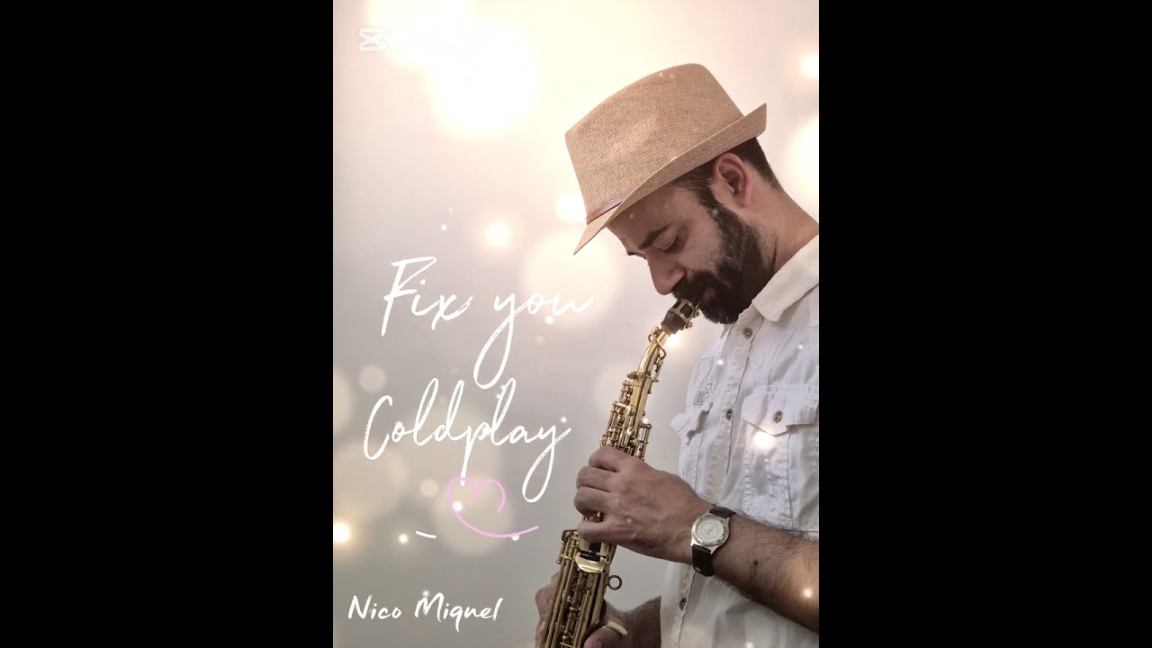 Fix you- Coldplay Feat. Nico Miquel sax