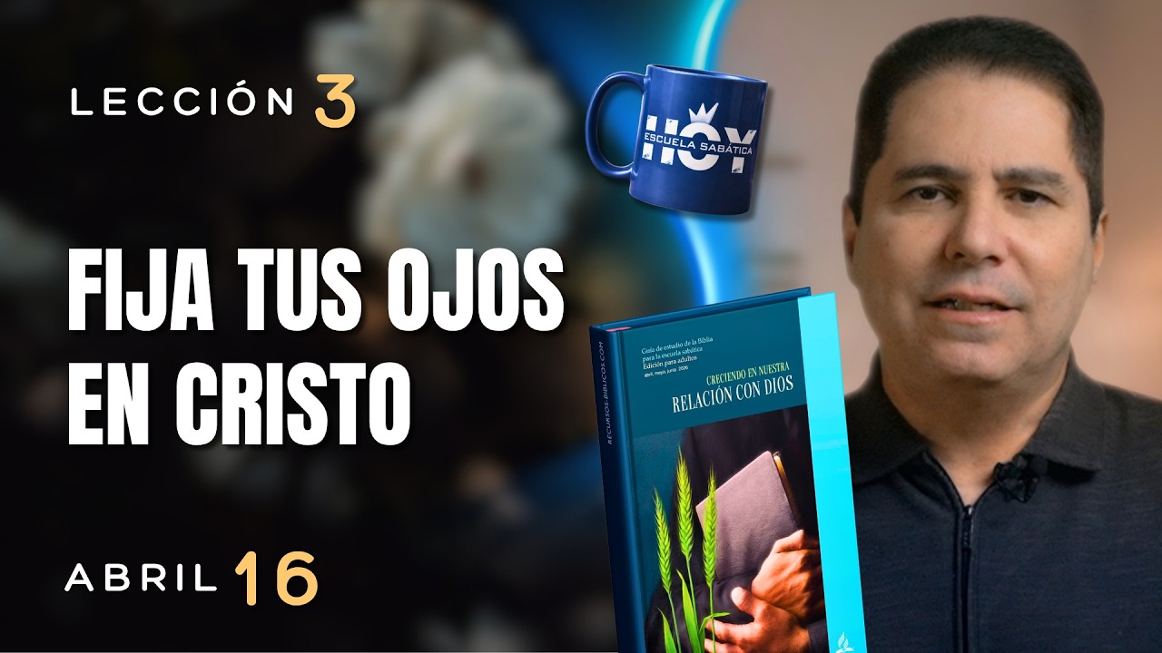 ESCUELA SAB&Aacute;TICA HOY | JUEVES 16 DE ABRIL