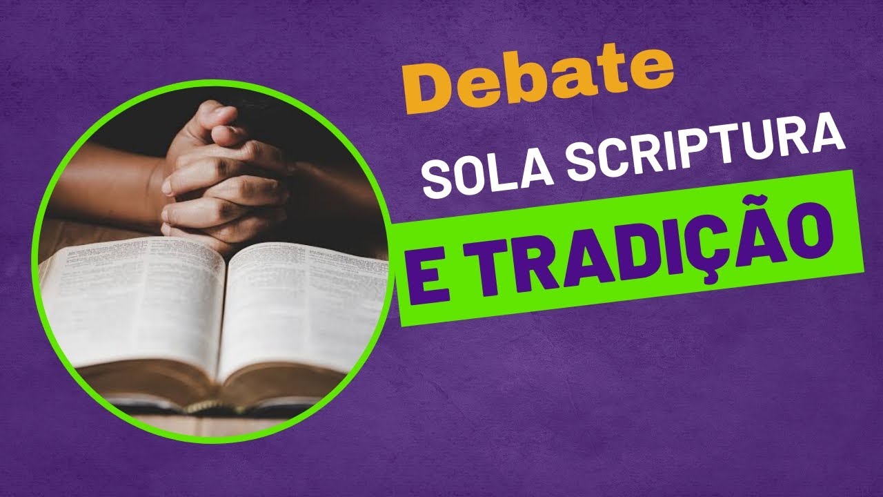 Debate Católico X Protestante // Sola Scriptura e Tradição Oral