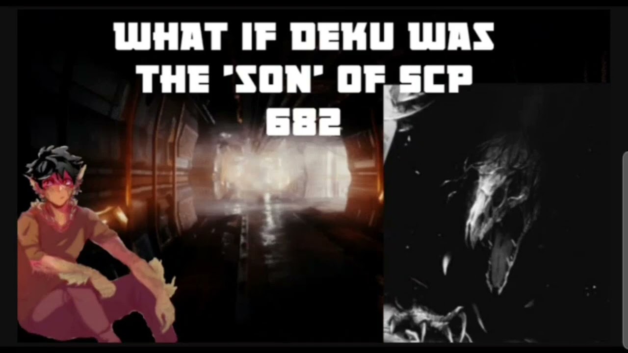 What if Deku was the 'son' of scp 682 part 1