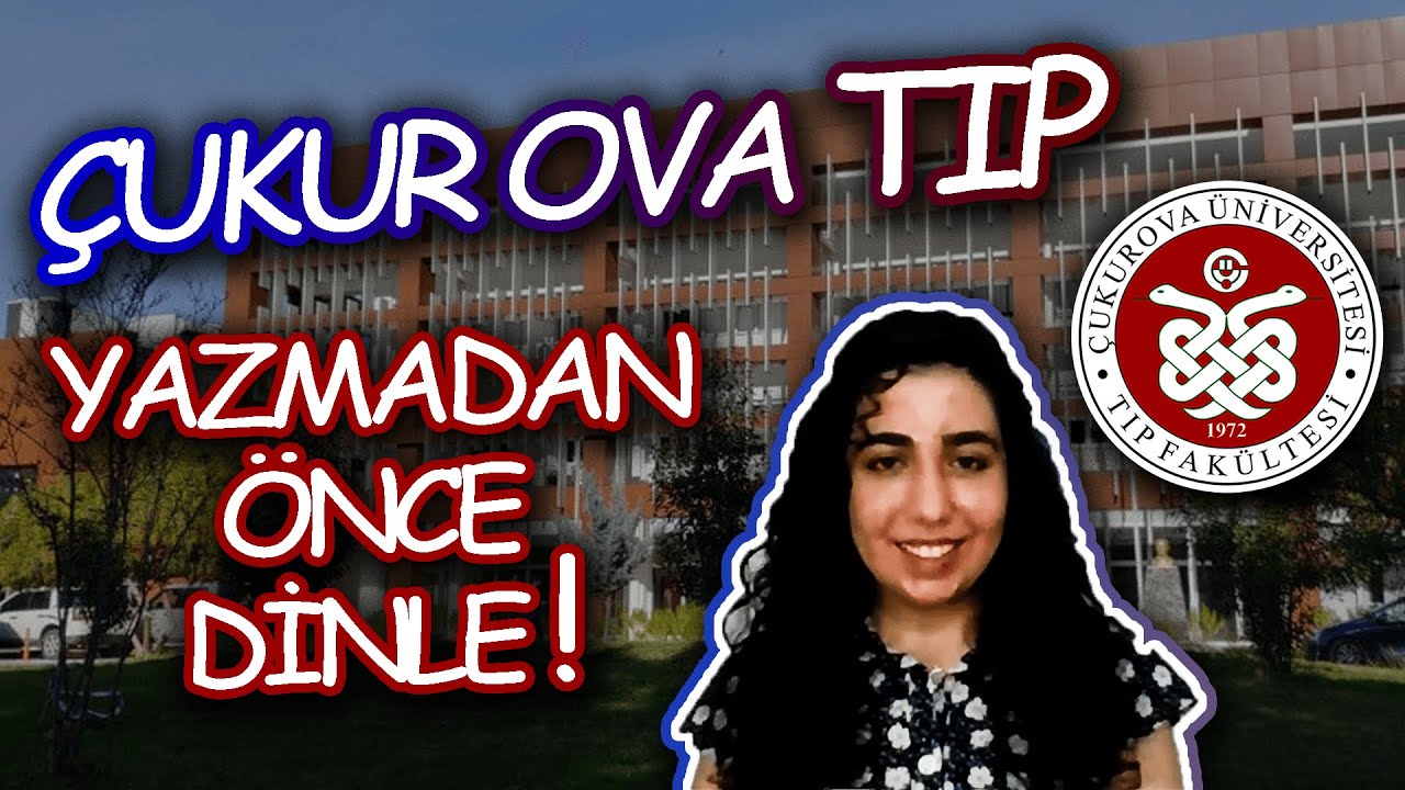ÇUKUROVA TIP HAKKINDA TÜM MERAK EDİLENLER | ADANA' DA ÜNİVERSİTE OKUMAK