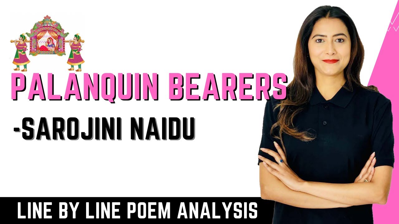 Palanquin Bearers By Sarojini Naidu | Poem Analysis | Sunaina Jethani