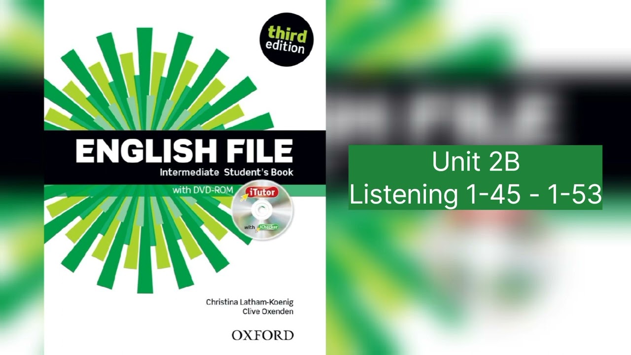 English File Intermediate Student's Book - Listening 1.45 - 1.53 - Unit 2B