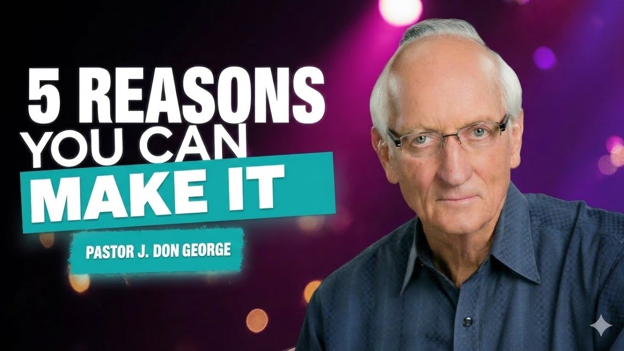 URGENT !Watch This to RISE ~ 5 REASONS YOU CAN MAKE IT | #Pastor J. Don George  #YouCanMakeIt