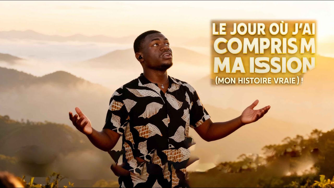 Le Jour Où J'ai Compris Ma Mission (Mon Histoire Vraie)
