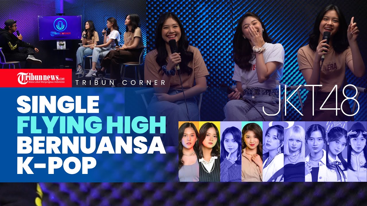 TRIBUN CORNER SELEB | JKT48 Rilis Single 'Flying High' Usai Lalui Masa Sulit Akibat Pandemi Covid-19
