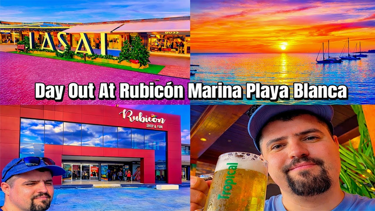Whole Day Shopping And Evening At Rubicón Marina Playa Blanca
