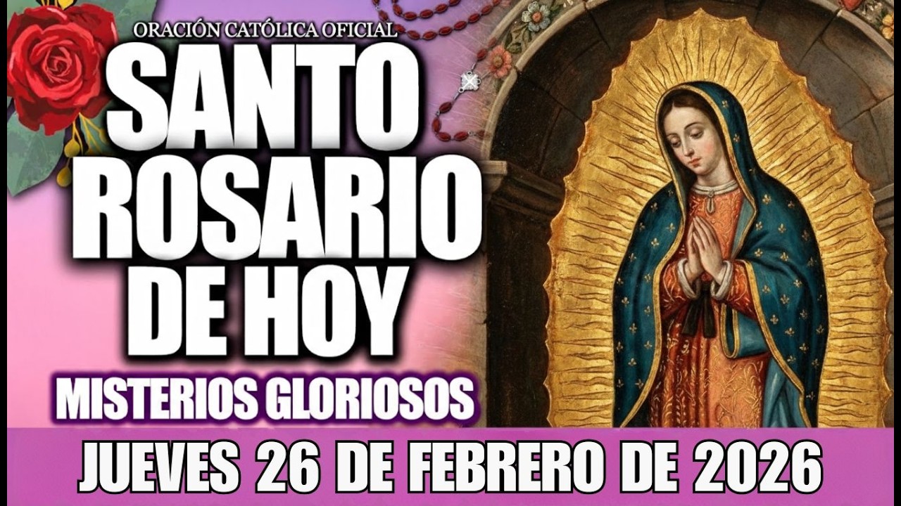 EL SANTO ROSARIO DE HOY JUEVES 26 DE FEBRERO DE 2026 - Oración Católica y Evangelio