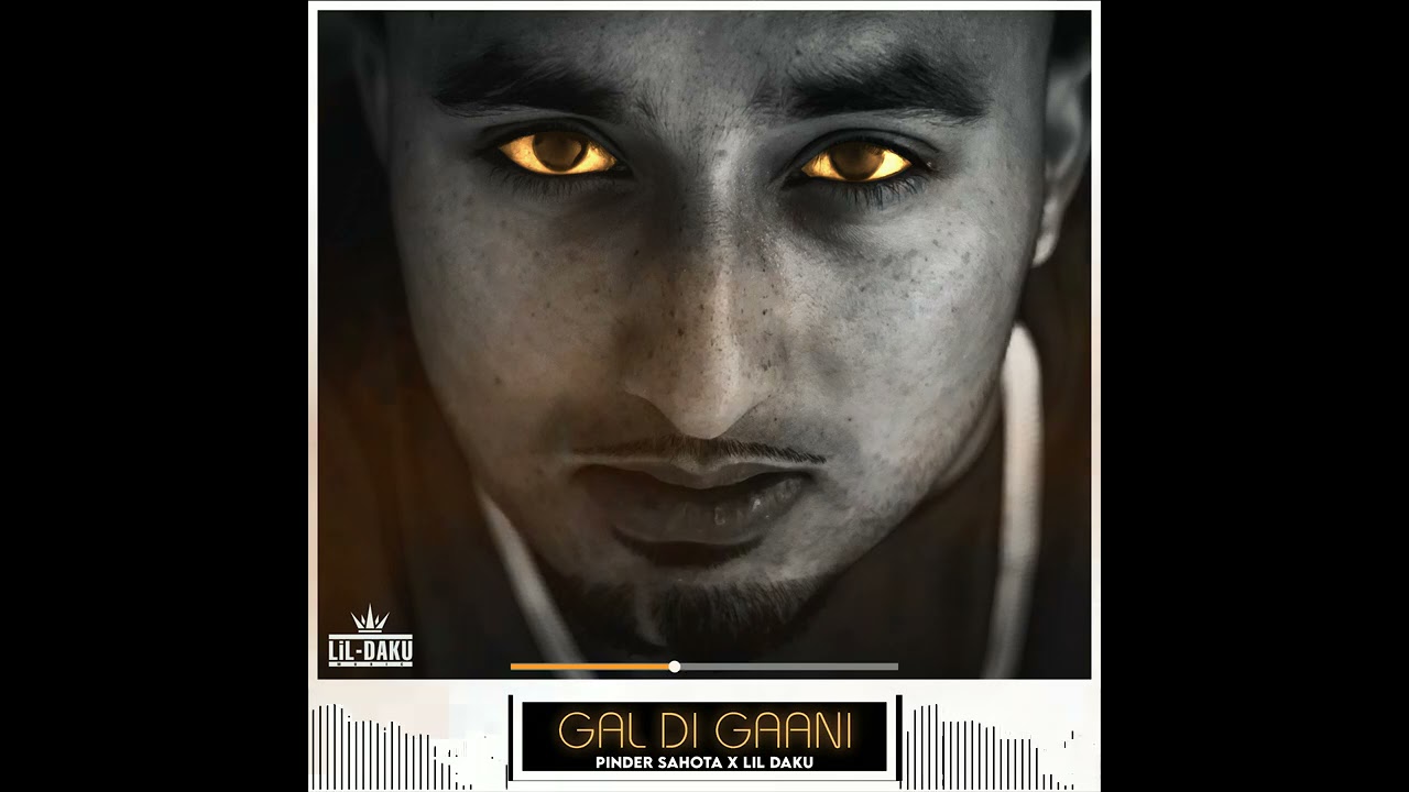 Gal Di Gaani - Pinder Sahota x Lil Daku