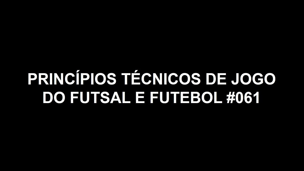 PRINCÍPIOS TÉCNICOS DO JOGO DO FUTSAL E FUTEBOL #061