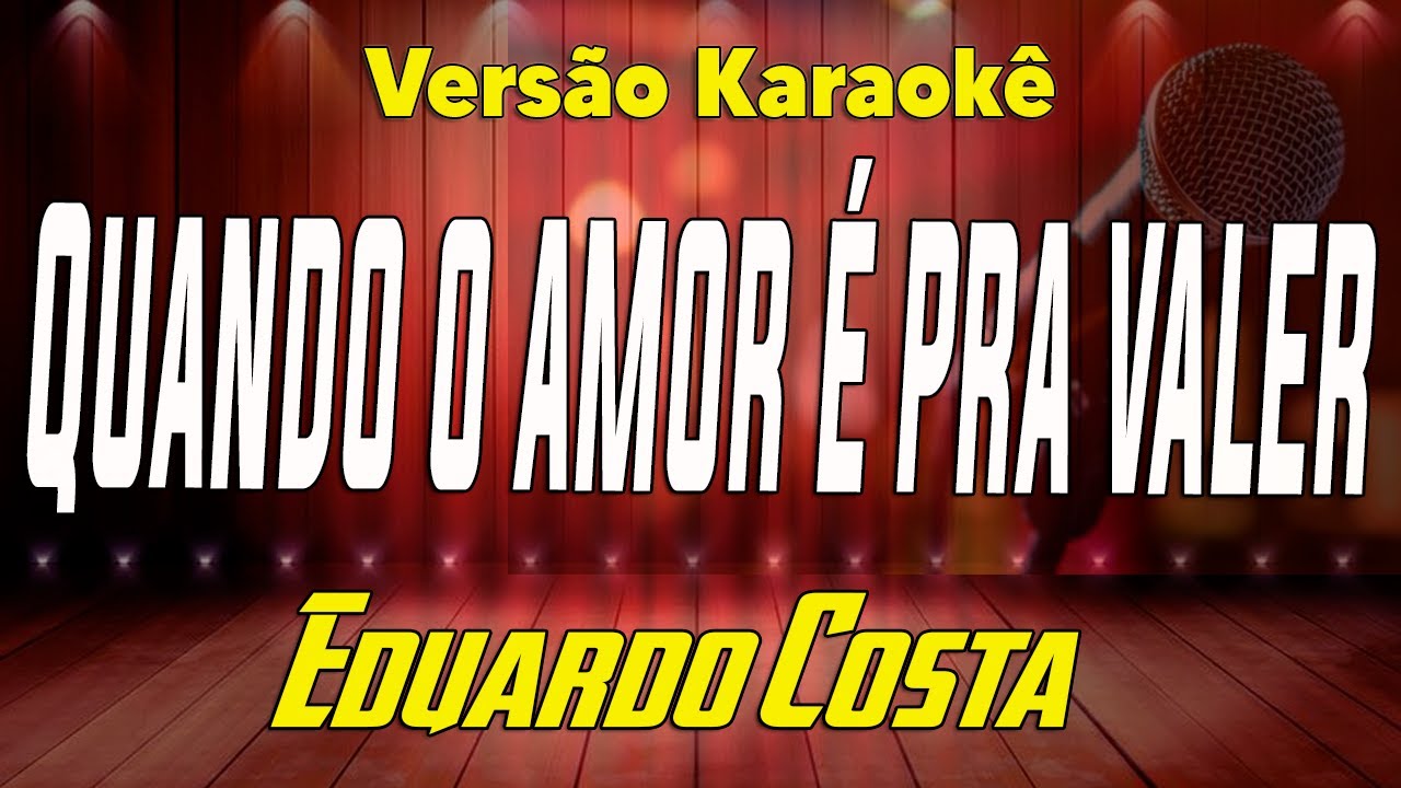 Eduardo Costa - Quando o amor é pra valer - Karaokê