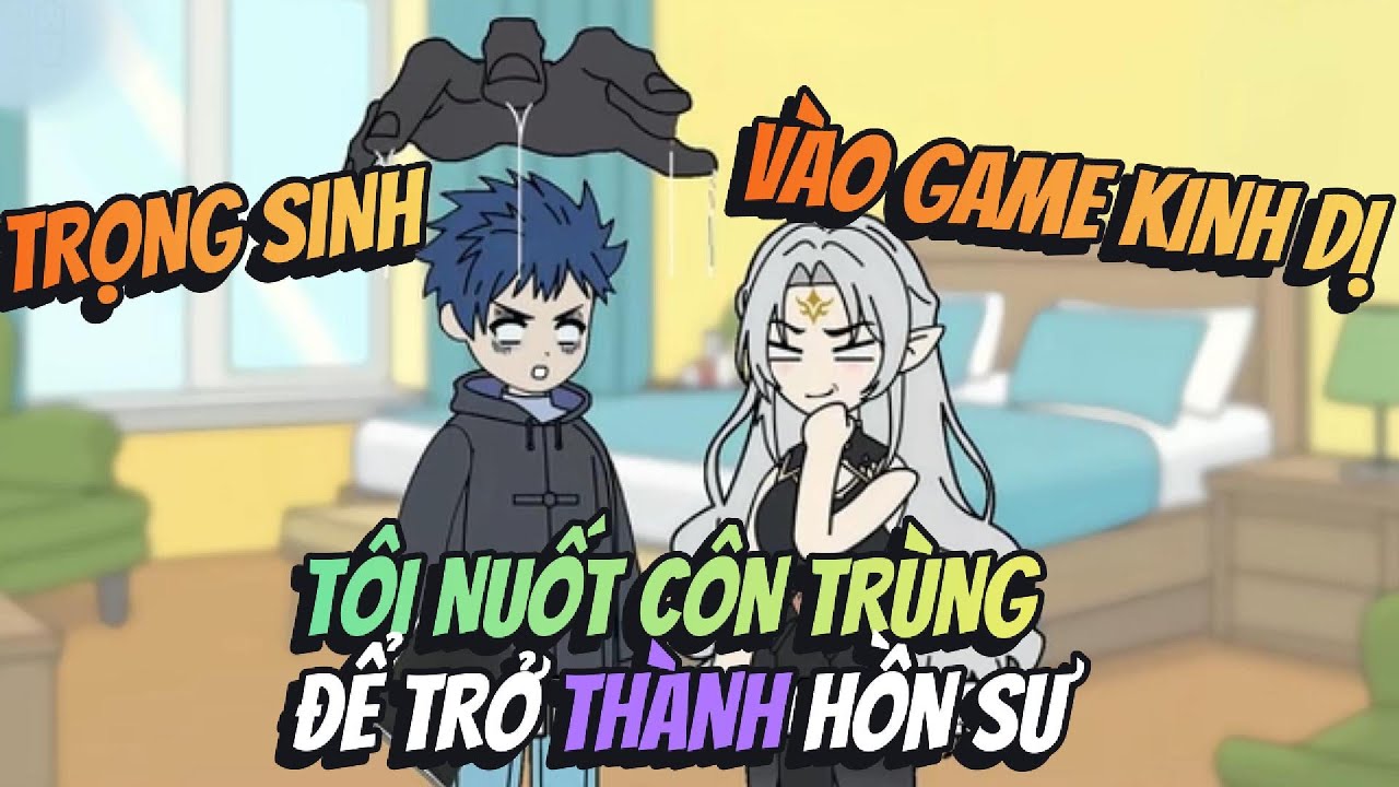Trọng Sinh Vào Game Kinh Dị Tôi Nuốt Côn Trùng Để Trở Thành Hồn Sư | Hồng Trà Vietsub