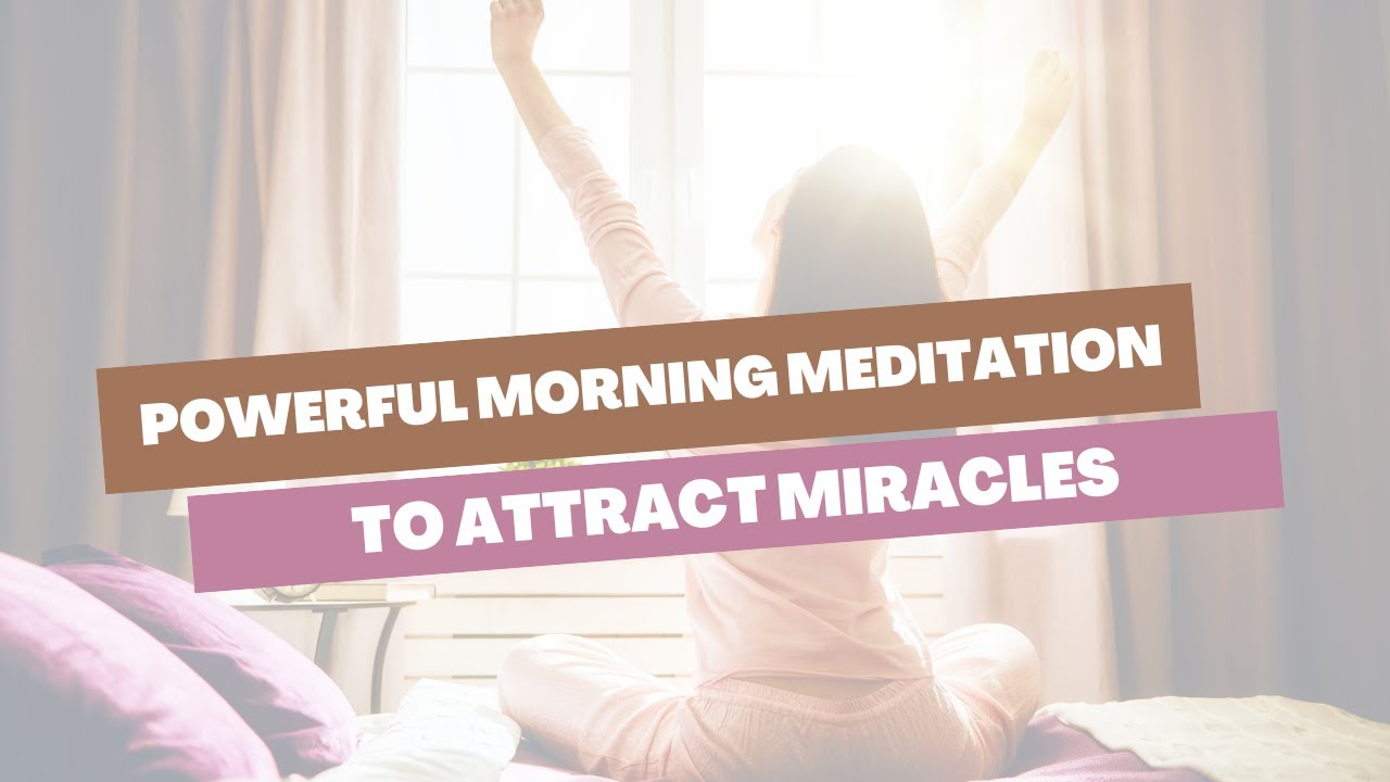 Powerful Morning Meditation To Attract Miracles in life under 5 minutes