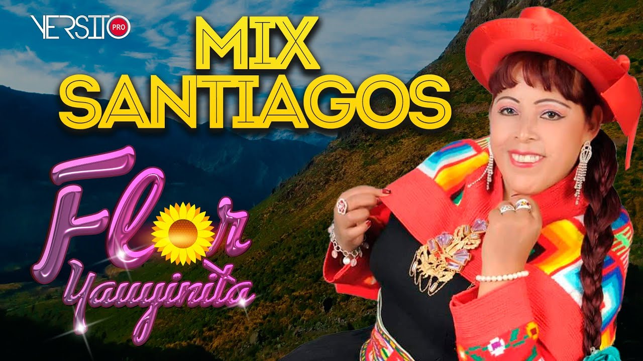 FLOR YAUYINITA - Mix Santiagos (Viajando por Huarochirí)