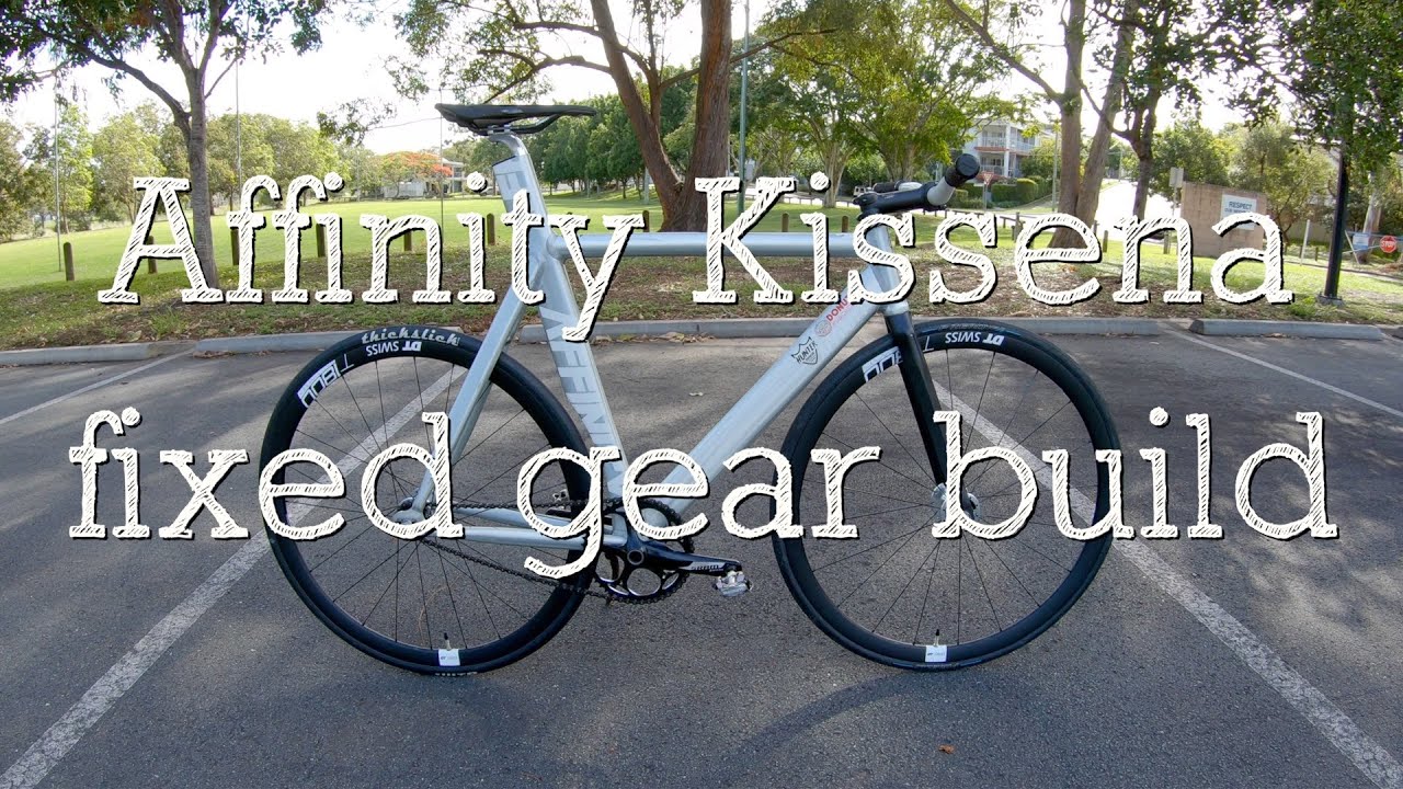 FIXED GEAR BUILD - Affinity Kissena