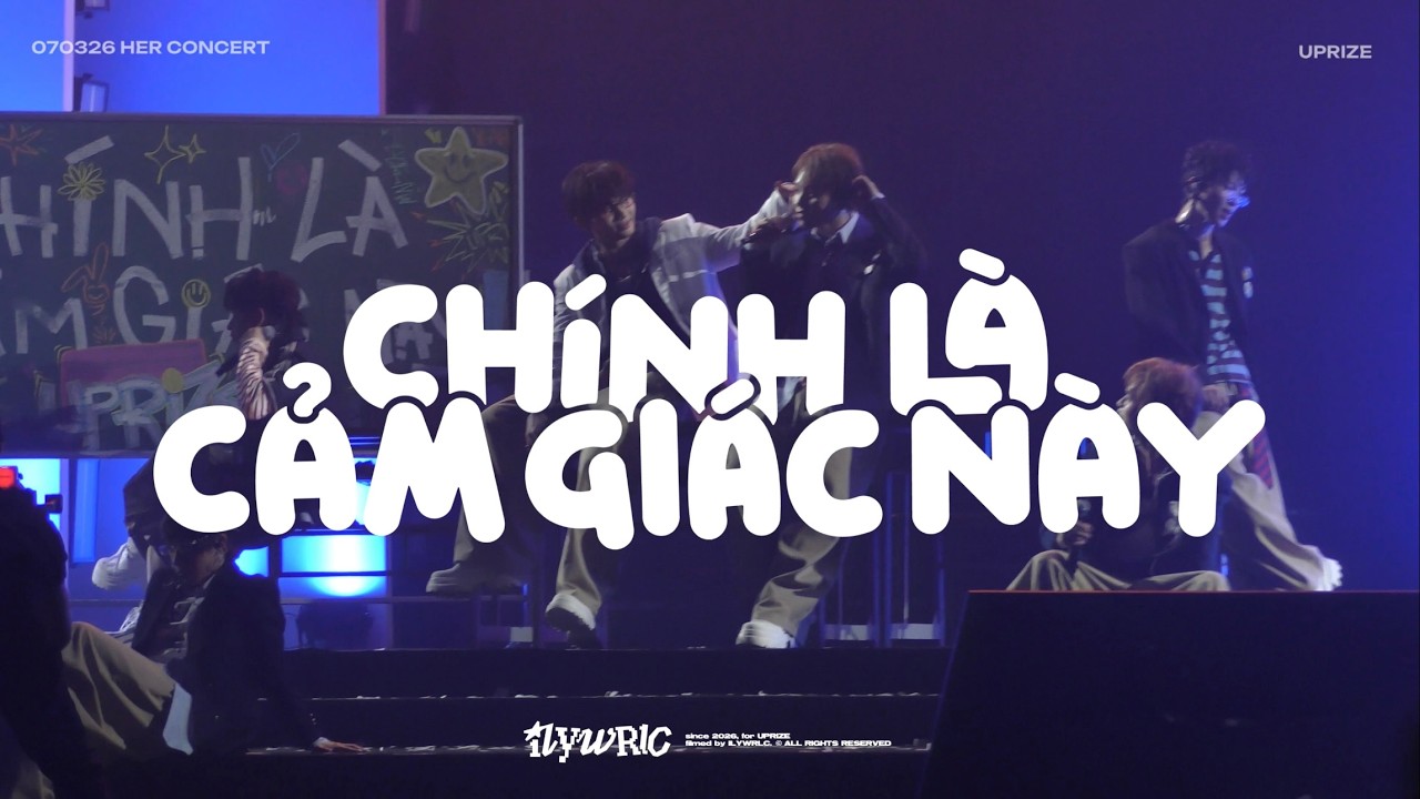 CHÍNH LÀ CẢM GIÁC NÀY - UPRIZE @ HER CONCERT 070326