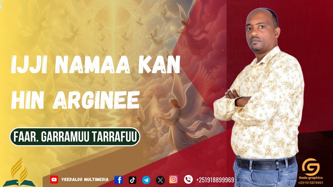IJI NAMAA KAN HIN ARGINE GEREMU TEREFU AFAAN OROMO GOSPEL MUSIC SONG 2018/2025