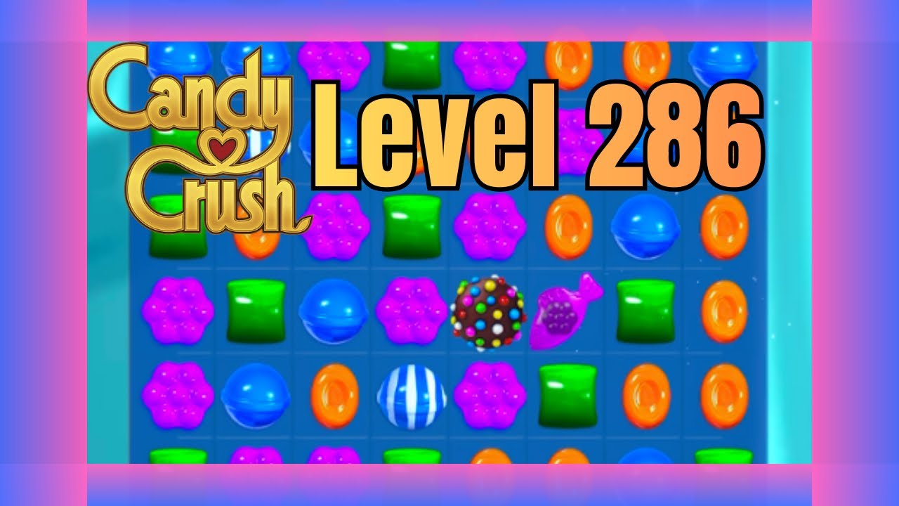 Candy Crush Saga Level 286| No Commentary | Relaxing Gameplay