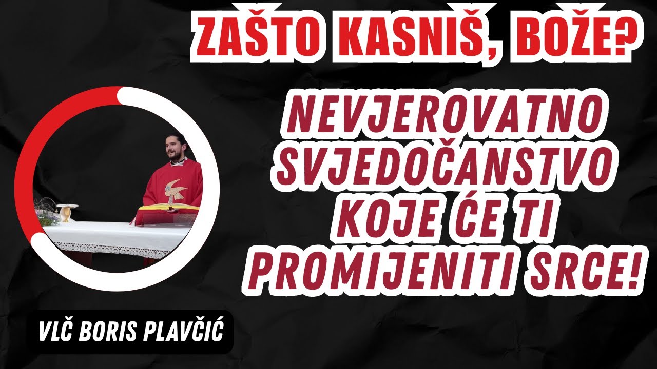 ZAŠTO KASNIŠ, BOŽE? Nevjerovatno svjedočanstvo koje će ti PROMIJENITI SRCE!