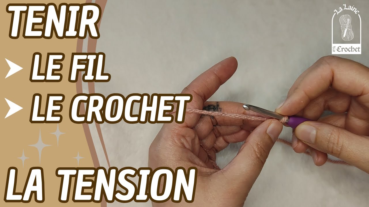 Comment TENIR le FIL, le CROCHET et maintenir une bonne TENSION = Le guide COMPLET