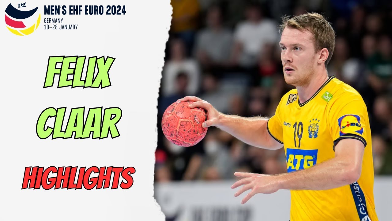 Los Mejores GOLES de FELIX CLAAR en la EHF EURO 2024