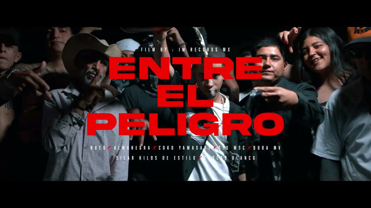 Entre el peligro - Nuco x Carlos Blanco x Coko Yamasaki x Silar Kilos x Sid MSC x Almanegra x QubaMV
