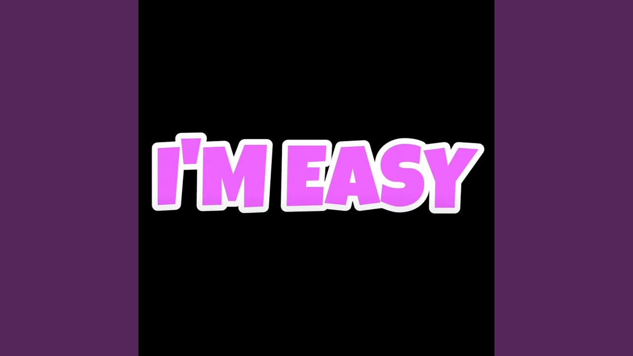 I'm Easy
