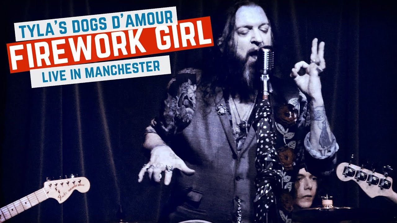 Tyla's Dogs D'Amour - Firework Girl - Live