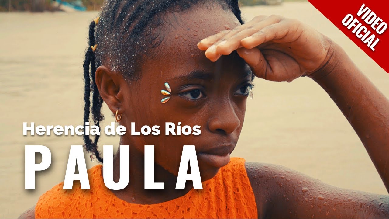 Herencia de los Ríos - Paula (Video Oficial) 4K