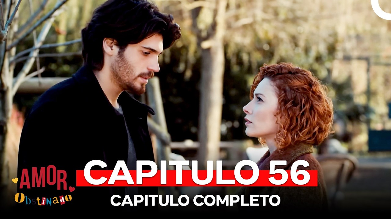 Amor Obstinado Capitulo 56 (Doblado en Español)