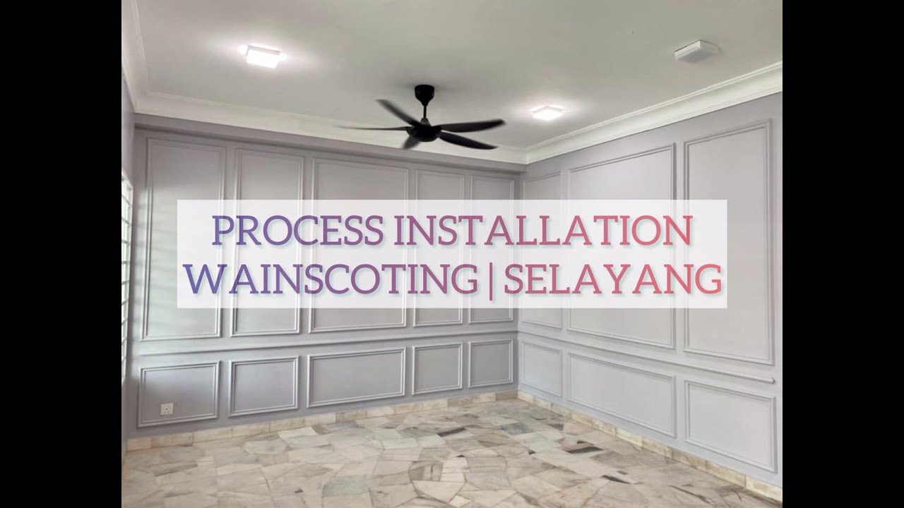 PROCESS WAINSCOTING | SELAYANG | CANTIKWALL