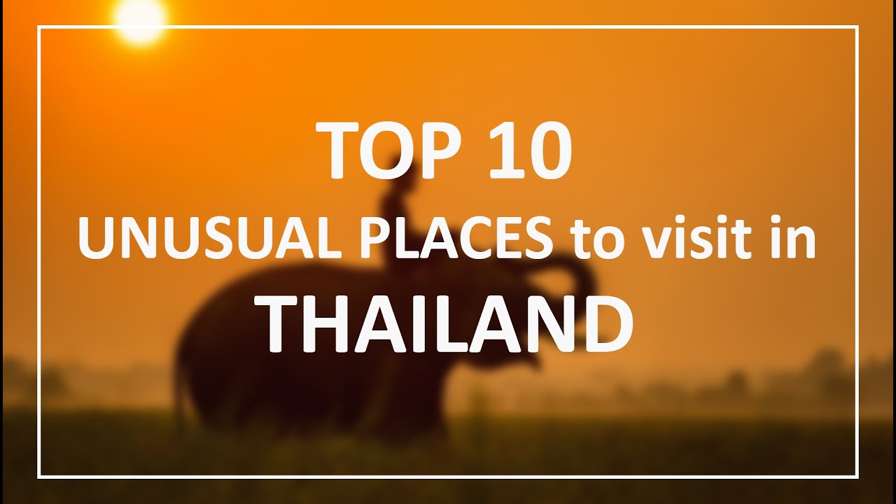 TOP 10 unusual places in THAILAND that are must see