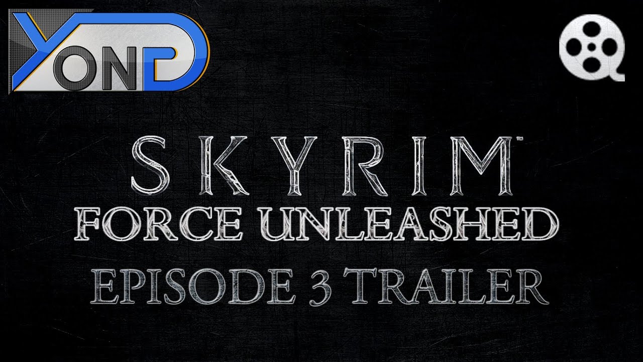Skyrim: Force Unleashed - Ep. 3 TRAILER