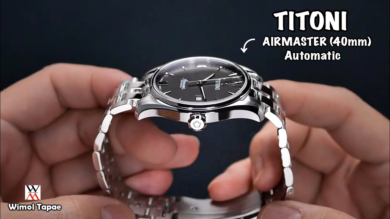 Titoni Airmaster ดีไหม? - Wimol Tapae