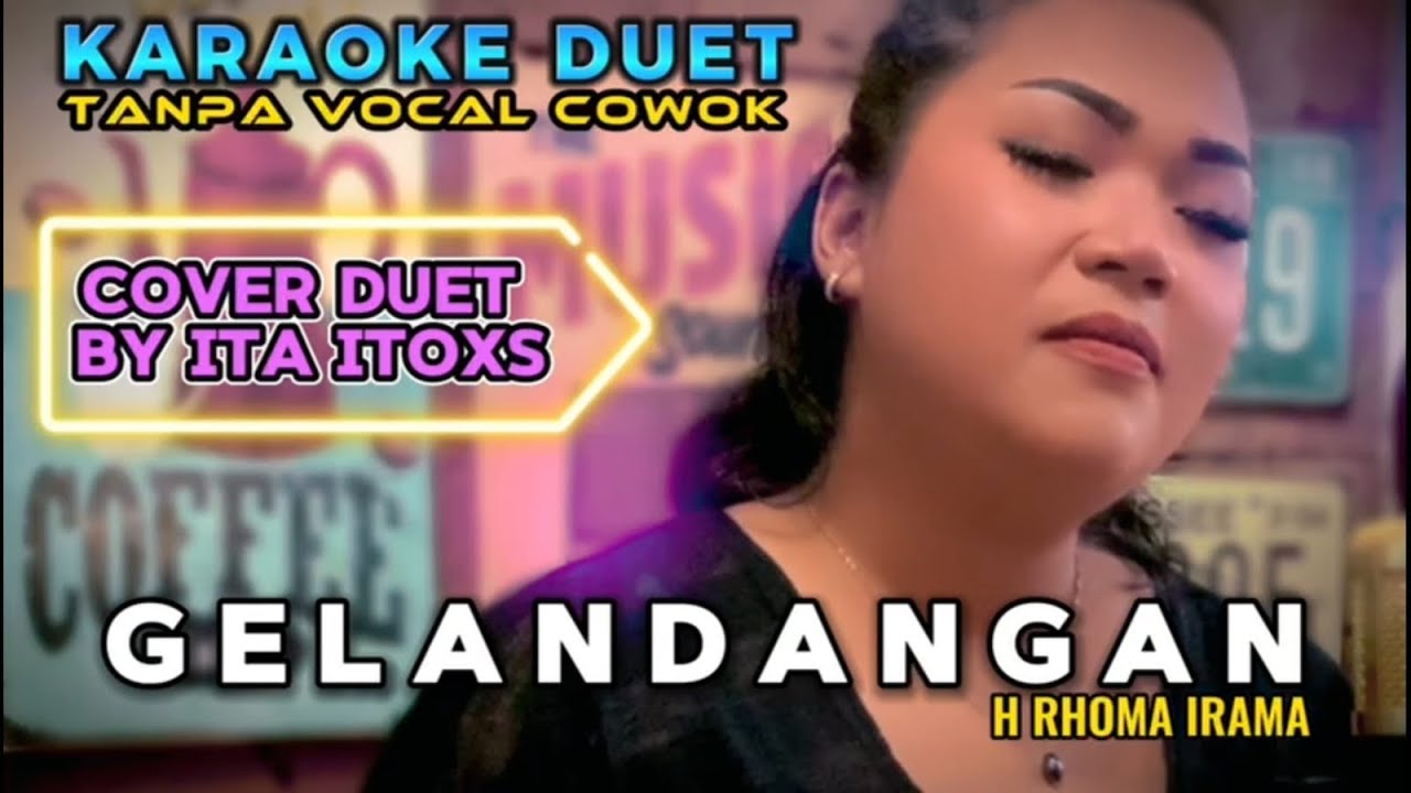 GELANDANGAN ~ H RHOMA IRAMA || KARAOKE DUET TANPA VOCAL COWOK - COVER BY ITA ITOXS