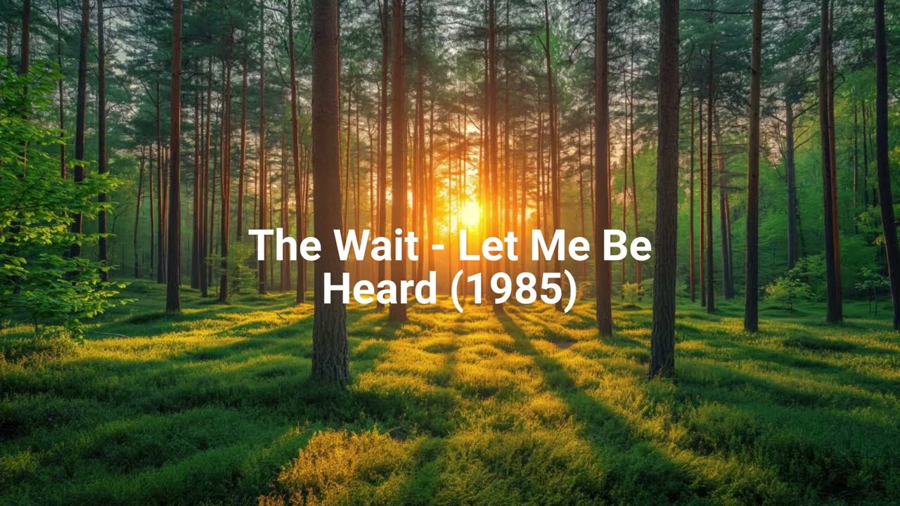 The Wait - Let Me Be Heard (1985)