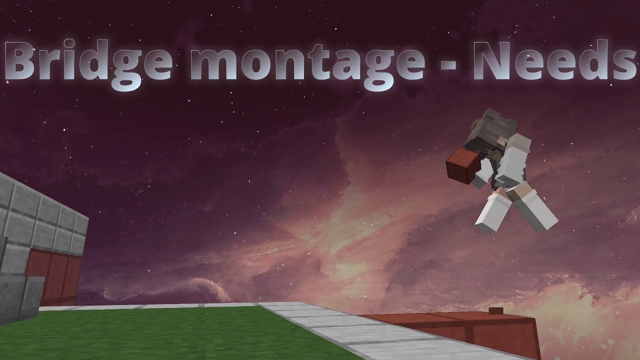 Bridge montage - Needs