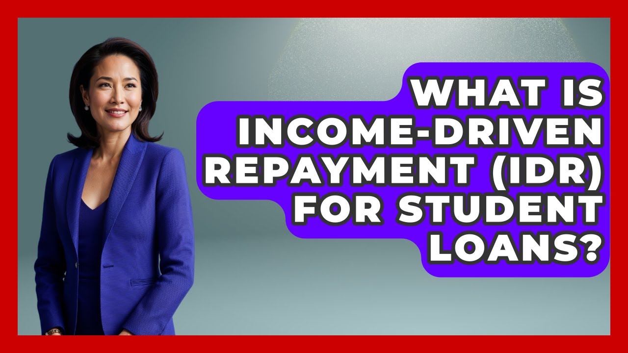 What Is Income-Driven Repayment (IDR) For Student Loans? | The Student Loan Pros News
