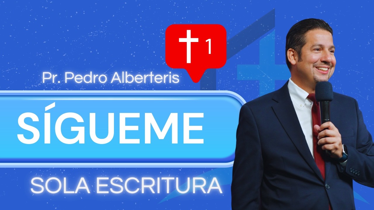 Sígueme 1: Sola Escritura | Pr. Pedro Alberteris  | Westchester